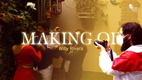 Making Of Quiero Volver A Ti Willy Rivera Youtube