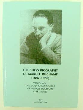 The Chess Biography of Marcel Duchamp (1887-1968) Volume One: The Early ...