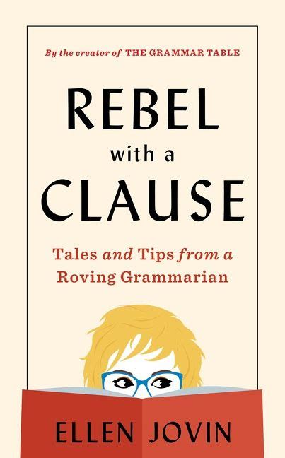 Rebel With A Clause: Tales and Tips from a Roving Grammarian by Ellen ...