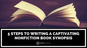 5 Steps to Writing a Captivating Nonfiction Book Synopsis - TCK Publishing