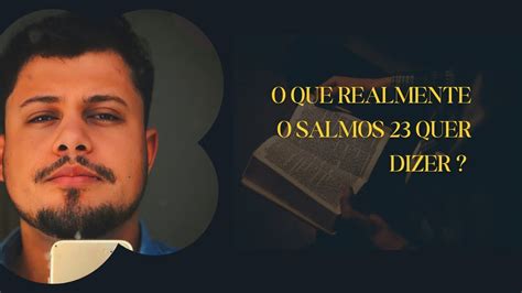 O Que Quer Dizer Nós - O que o Salmos 23 realmente quer nos dizer ? - YouTube