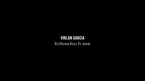 Virlan Garc A En Donde Est T Amor Youtube