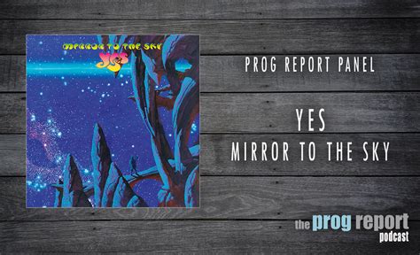 PODCAST - Prog Report Panel: Yes-Mirror to the Sky - The Prog Report