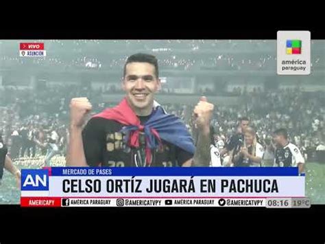 AmericaNoticias Celso Ortiz es nuevo jugador del Pachuca de México