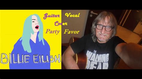 Billie Eilish Party Favor Guitar Vocal Cover Youtube