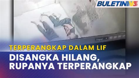 Terperangkap Dalam Lif Disangka Hilang Rupanya Terperangkap Jam