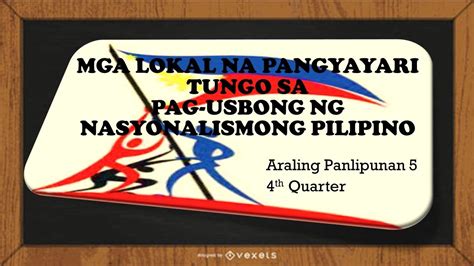 Mga Lokal Na Pangyayari Tungo Sa Pag Usbong Ng Nasyonalismong Pilipino