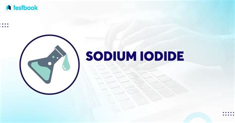 Sodium Iodide Formula: Structure, Preparation, Properties, Uses