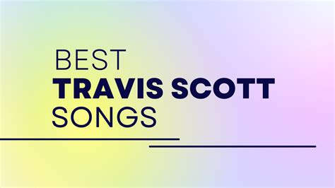 Best Travis Scott Songs - The Music Pitch