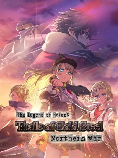 The Legend Of Heroes Trails Of Cold Steel Northern War