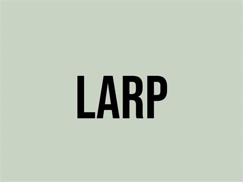 What Does Larp Mean? - Meaning, Uses and More - FluentSlang