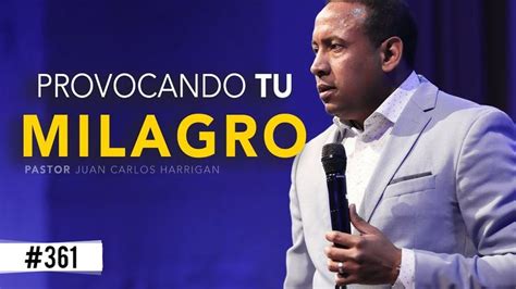 Provocando Tu Milagro Pastor Juan Carlos Harrigan Youtube Juan