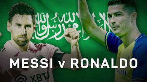 Lionel Messi V Cristiano Ronaldo Rivalry Renewed In Riyadh Video