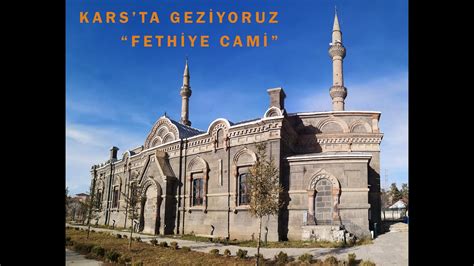 Kars Ta Geziyoruz Fethiye Cami Youtube