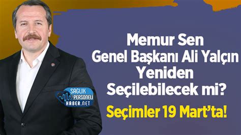 Memur Sen Genel Başkanı Ali Yalçın Yeniden Seçilebilecek mi Seçimler