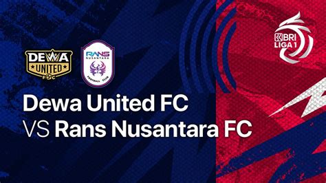 Full Match Dewa United Fc Vs Rans Nusantara Fc Bri Liga