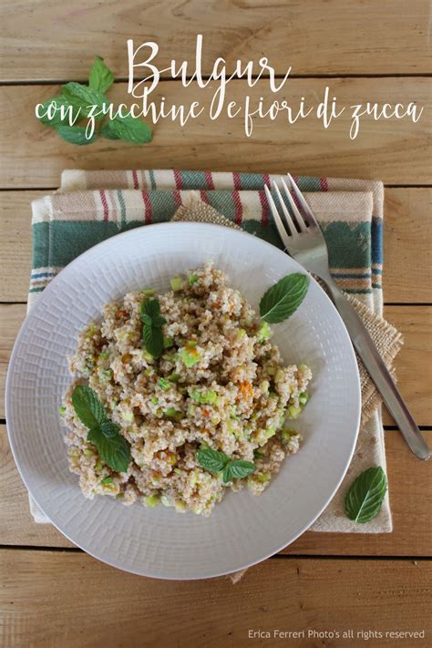 Ogni Riccio Un Pasticcio Blog Di Cucina Bulgur Con Zucchine E Fiori