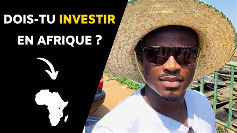 Pourquoi Investir En Afrique Ces Raisons Te Convaincront Youtube