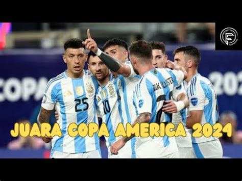 Perjalanan Epik Timnas Argentina Menuju Juara Copa America 2024 YouTube