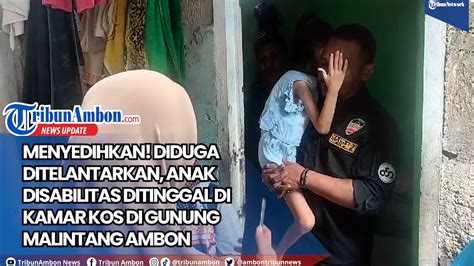 Menyedihkan Diduga Ditelantarkan Anak Disabilitas Ditinggal Di Kamar