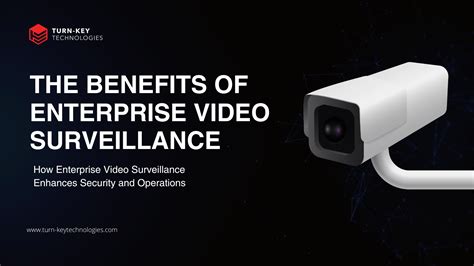 The Benefits Of Enterprise Video Surveillance System