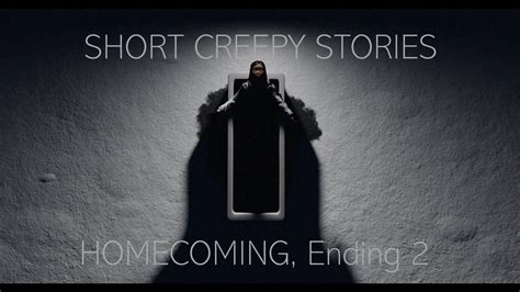 SHORT CREEPY STORIES Homecoming Ending Two YouTube