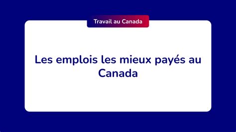 Les 36 Emplois Les Mieux Payés Au Canada En 2023