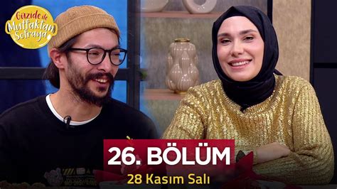 Güzide İle Mutfaktan Sofraya 26 Bölüm 28 11 2023 Mustafa Aydın