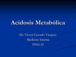 ACIDOSIS METABÓLICA PPT