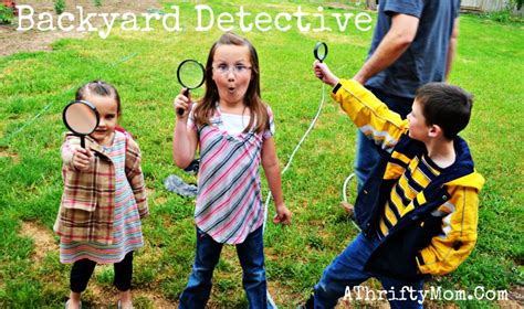 Be a Backyard Detective ~ Activities to do with kids this summer - A ...