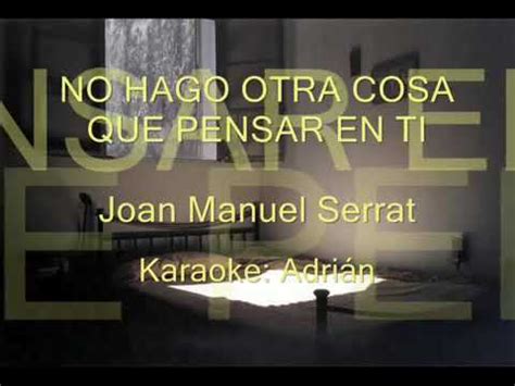 No Hago Otra Cosa Que Pensar En Ti Serrat Karaoke Fran Rojas Youtube