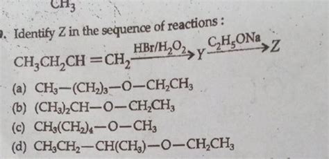 Identify Z In The Sequence Of Reactions CH3 CH2 CH CH2 HBr H2 O2 YC2