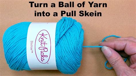 How To Make A Pull Skein From A Ball Of Yarn No Winding Required Youtube