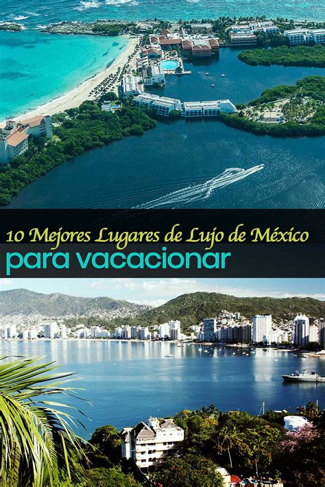 Los TOP 10 Mejores Lugares Para Vacacionar de Lujo En México - Tips