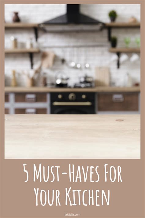 5 Must Haves For Your Kitchen Artofit