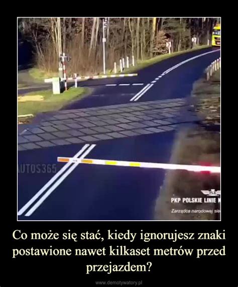 Co może się stać kiedy ignorujesz znaki postawione nawet kilkaset