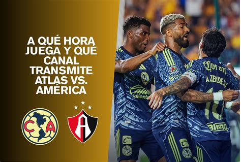 ¿A qué hora y en qué canales TV se transmitió el partido de Atlas vs