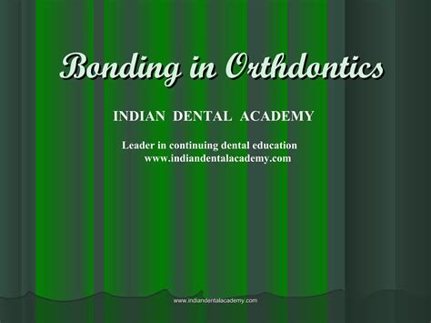 Bonding In Orthodontics 2 Certified Fixed Orthodontic Courses By Indian Dental Academy Ppt