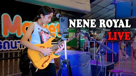 Nene Royal Live At Naka Market Youtube