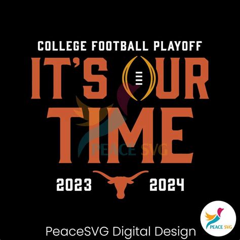 Texas Longhorns College Football Playoff Its Our Time Svg Files For