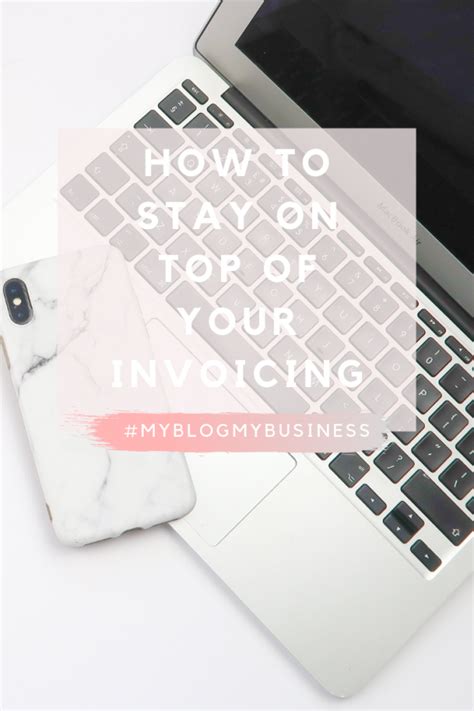 How To Stay On Top Of Your Invoicing Myblogmybusiness