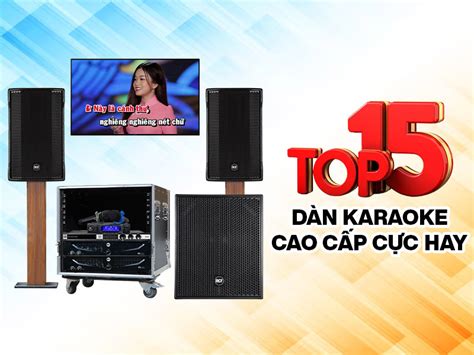 Top 15 dàn karaoke cao cấp cực hay cho những căn nhà hiện đại