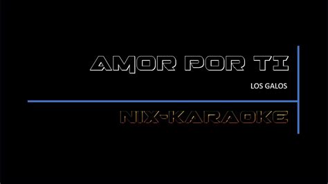 Amor Por Ti Los Galos Karaoke Youtube