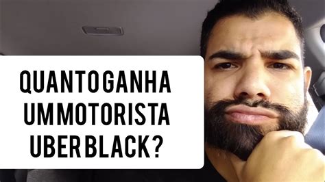 Quanto Ganha Um Motorista Uber Black Sem Enrola O Youtube