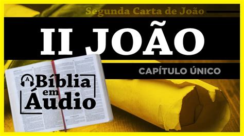 II JOÃO SEGUNDA CARTA DE JOÃO Bíblia em Áudio Livro Estudo