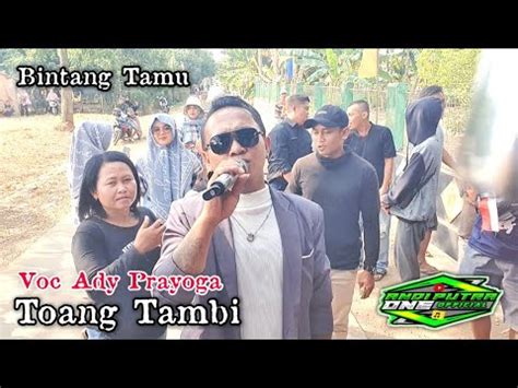 ANDI PUTRA 1 Toang Tambi Voc Ady Prayoga Live Sidajaya Cipunegara Tgl