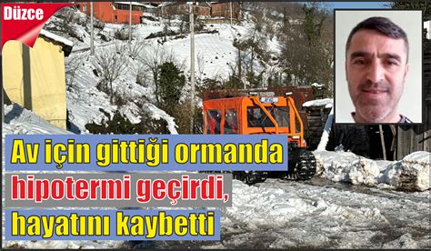 Av için gittiği ormanda hipotermi geçirdi hayatını kaybetti Bolu