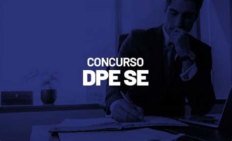 Concurso Dpe Se Defensor Rg O Cria Vagas Para O Quadro