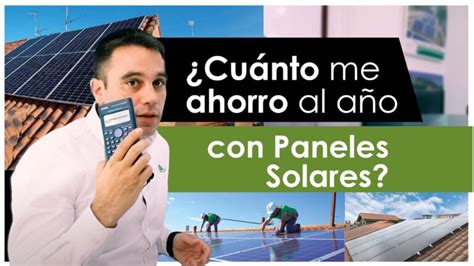 Cuanto Puedes Ahorrar Con Placas Solares Actualizado Junio