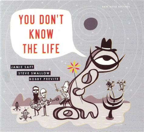 You Don T Know The Life By Jamie Saft Steve Swallow Bobby Previte